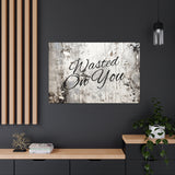 Western Wasted On You Grey and White Canvas Gallery Wraps!