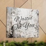 Western Wasted On You Grey and White Canvas Gallery Wraps!