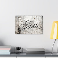 Western Let's Cuddle Grey and White Canvas Gallery Wraps!