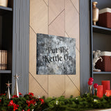 Western Put The Kettle On Grey and Black Canvas Gallery Wraps!