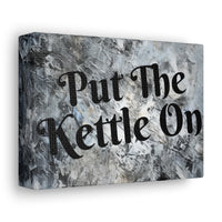 Western Put The Kettle On Grey and Black Canvas Gallery Wraps!