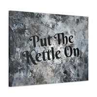 Western Put The Kettle On Grey and Black Canvas Gallery Wraps!