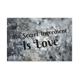 Western The Secret Ingredient is Love Grey and Black Canvas Gallery Wraps!