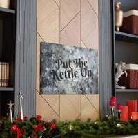 Western Put The Kettle On Grey and Black Canvas Gallery Wraps!