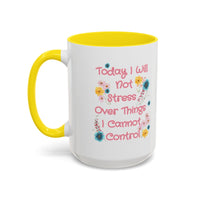 Today I Will Not Stress Over Things I Cannot Control Mug 11oz 15oz