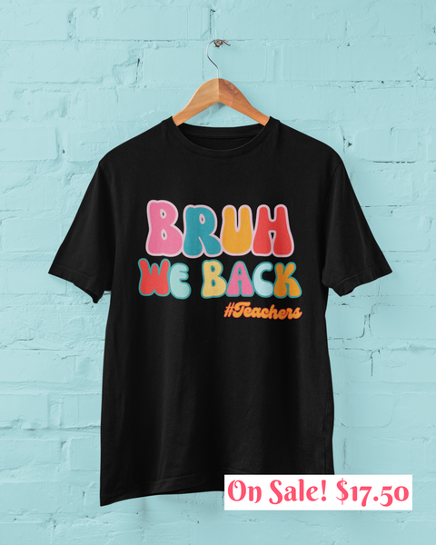 Bruh We Back Unisex Graphic Tees! All New Heather Colors!!! Free Shipping!!! Back To School!