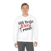 Girls Bodies Aren't Trends Unisex Heavy Blend Crewneck Sweatshirt! Sarcastic Vibes!