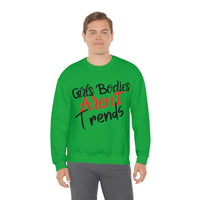 Girls Bodies Aren't Trends Unisex Heavy Blend Crewneck Sweatshirt! Sarcastic Vibes!