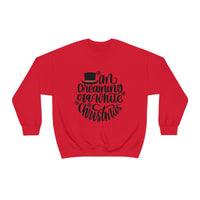 I'm Dreaming Of A White Christmas Unisex Heavy Blend Crewneck Sweatshirt! Winter Vibes!