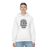 Coffee... Because its to Early for Wine Unisex Heavy Blend Hooded Sweatshirt! Sarcastic Vibes!