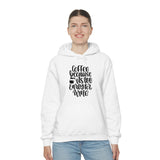 Coffee... Because its to Early for Wine Unisex Heavy Blend Hooded Sweatshirt! Sarcastic Vibes!