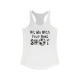 Hit Me With Your Best Shot Soccer Women's Ideal Racerback Tank!