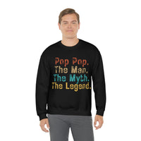 Pop Pop The Man The Myth The Legend Unisex Heavy Blend Crewneck Sweatshirt! Grandparent Vibes!