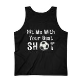 Hit Me With Your Best Shot Soccer Men's Ultra Cotton Tank Top! Men's Activewear!