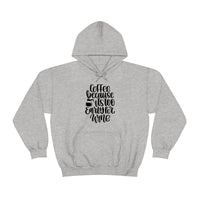 Coffee... Because its to Early for Wine Unisex Heavy Blend Hooded Sweatshirt! Sarcastic Vibes!