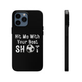 Hit me With Your Best Shot Soccer Tough Phone Cases, Cellphone Cases!