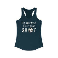 Hit Me With Your Best Shot Soccer Women's Ideal Racerback Tank!