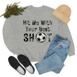 Hit Me With Your Best Shot Soccer Unisex Heavy Blend™ Crewneck Sweatshirt!