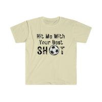 Hit Me With Your Best Shot Soccer Unisex Graphic Tees!