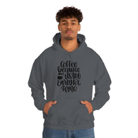 Coffee... Because its to Early for Wine Unisex Heavy Blend Hooded Sweatshirt! Sarcastic Vibes!