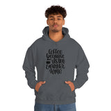 Coffee... Because its to Early for Wine Unisex Heavy Blend Hooded Sweatshirt! Sarcastic Vibes!