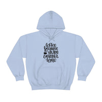 Coffee... Because its to Early for Wine Unisex Heavy Blend Hooded Sweatshirt! Sarcastic Vibes!