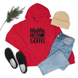 MaMa Needs Coffee Unisex Heavy Blend Hooded Sweatshirt! Sarcastic Vibes! Family Vibes!