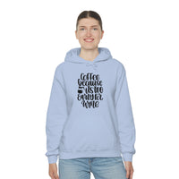 Coffee... Because its to Early for Wine Unisex Heavy Blend Hooded Sweatshirt! Sarcastic Vibes!