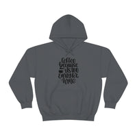 Coffee... Because its to Early for Wine Unisex Heavy Blend Hooded Sweatshirt! Sarcastic Vibes!