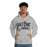 Caffeine Queen Unisex Heavy Blend Hooded Sweatshirt! Sarcastic Vibes!