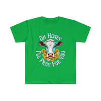 Oh Honey... I'll Pray For You Daisy Cow Head Unisex Graphic Tees! Sarcastic Vibes!