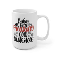 Baby It's Really Freaking Cold Outside Ceramic Mug 15oz! Winter Vibes! FreckledFoxCompany