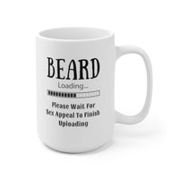 Beard Loading Ceramic Mug 15oz! Coffee Lovers, Coffee Gifts! FreckledFoxCompany