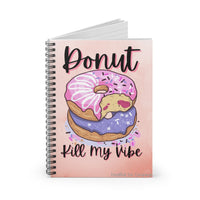 Donut Kill My vibe! Journal, Notebook, Notes! FreckledFoxCompany
