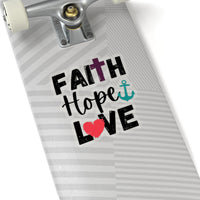 Faith Hope and Love Sticker! White and transparent, 4 sizes, cut to edge! FreckledFoxCompany