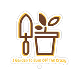 I garden to burn off the crazy vinyl sticker brown! FreckledFoxCompany