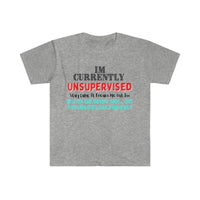 I'm Currently Unsupervised Sarcastic Unisex Graphic Tees! Ultra Soft! Multiple Colors Available! FreckledFoxCompany