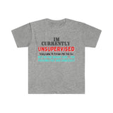 I'm Currently Unsupervised Sarcastic Unisex Graphic Tees! Ultra Soft! Multiple Colors Available! FreckledFoxCompany
