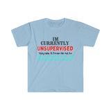 I'm Currently Unsupervised Sarcastic Unisex Graphic Tees! Ultra Soft! Multiple Colors Available! FreckledFoxCompany