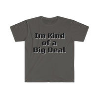 I'm Kind Of Big Deal Graphic Tees! Unisex, 100% Cotton, Ultra Soft FreckledFoxCompany