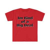 I'm Kind Of Big Deal Graphic Tees! Unisex, 100% Cotton, Ultra Soft FreckledFoxCompany