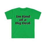 I'm Kind Of Big Deal Graphic Tees! Unisex, 100% Cotton, Ultra Soft FreckledFoxCompany