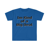 I'm Kind Of Big Deal Graphic Tees! Unisex, 100% Cotton, Ultra Soft FreckledFoxCompany