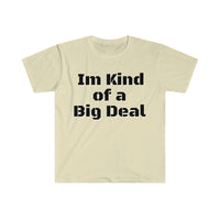 I'm Kind Of Big Deal Graphic Tees! Unisex, 100% Cotton, Ultra Soft FreckledFoxCompany