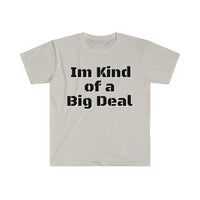 I'm Kind Of Big Deal Graphic Tees! Unisex, 100% Cotton, Ultra Soft FreckledFoxCompany