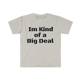 I'm Kind Of Big Deal Graphic Tees! Unisex, 100% Cotton, Ultra Soft FreckledFoxCompany