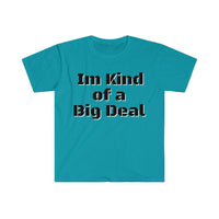 I'm Kind Of Big Deal Graphic Tees! Unisex, 100% Cotton, Ultra Soft FreckledFoxCompany