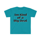 I'm Kind Of Big Deal Graphic Tees! Unisex, 100% Cotton, Ultra Soft FreckledFoxCompany