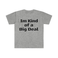 I'm Kind Of Big Deal Graphic Tees! Unisex, 100% Cotton, Ultra Soft FreckledFoxCompany