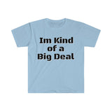 I'm Kind Of Big Deal Graphic Tees! Unisex, 100% Cotton, Ultra Soft FreckledFoxCompany